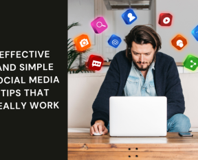 Effective and Simple Social Media Tips That Really Work