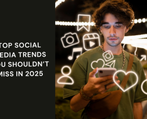 Top Social Media Trends You Shouldn’t Miss in 2025
