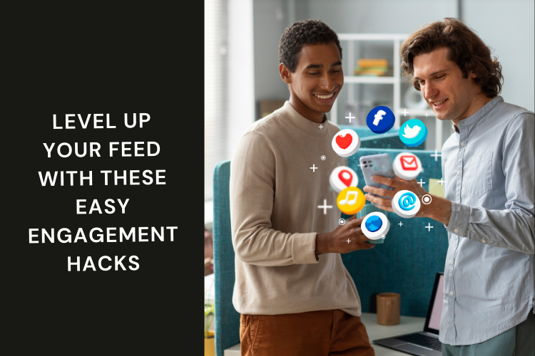 Level Up Your Feed with These Easy Engagement Hacks