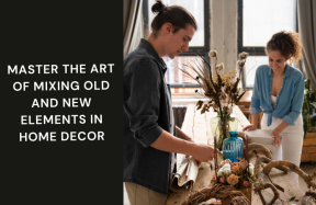 Master the Art of Mixing Old and New Elements in Home Decor