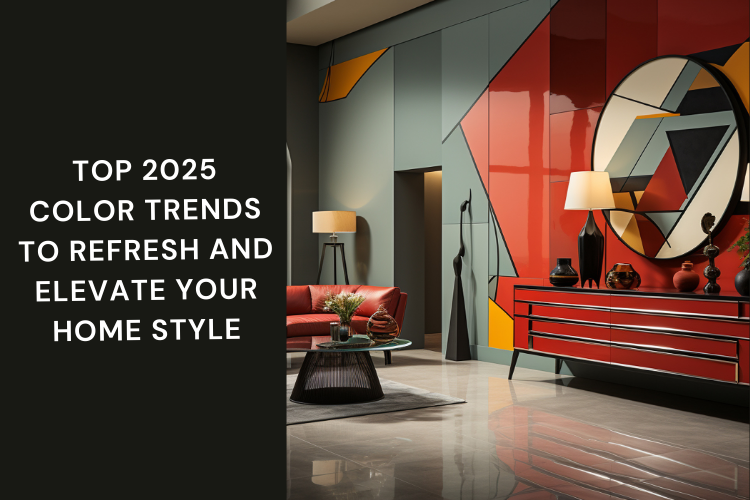 Top 2025 Color Trends to Refresh and Elevate Your Home Style